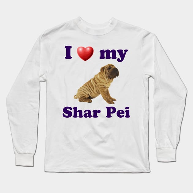 I Love My Shar Pei Long Sleeve T-Shirt by Naves